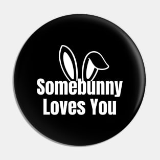 Somebunny Loves You Pin