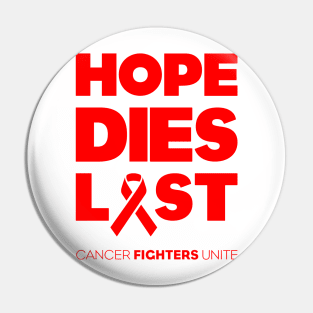 Hope Dies Last Red Print Pin