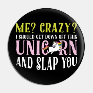 Unicorn Crazy Majestic Humor Funny Gift Pin