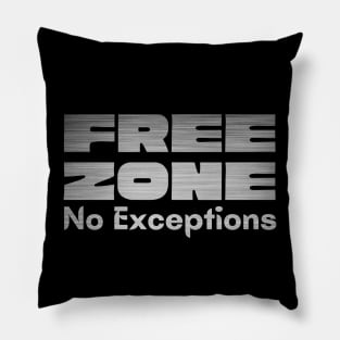 Free Zone No Exceptions Pillow