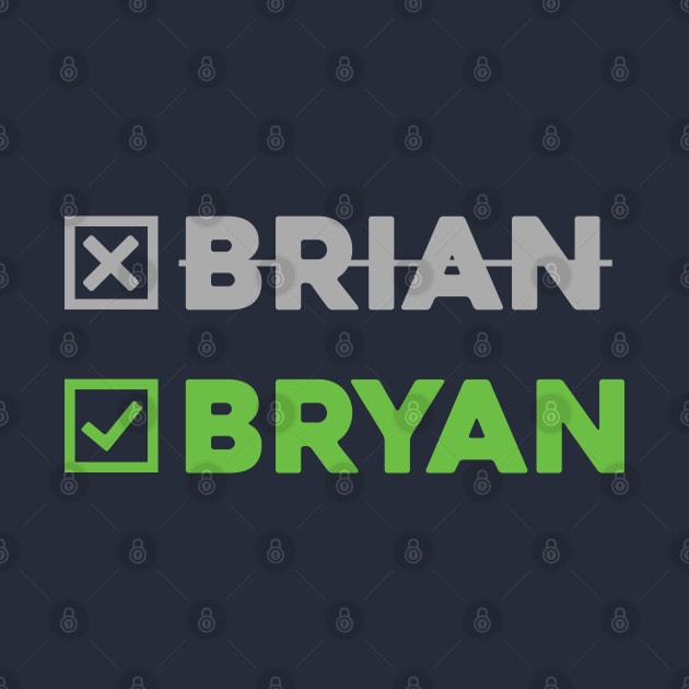 Not Brian - BRYAN!!! by bryankremkau