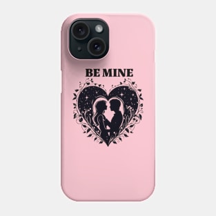 BE MINE Phone Case