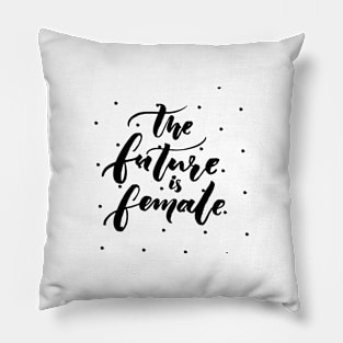 The Future Is Female Pillow