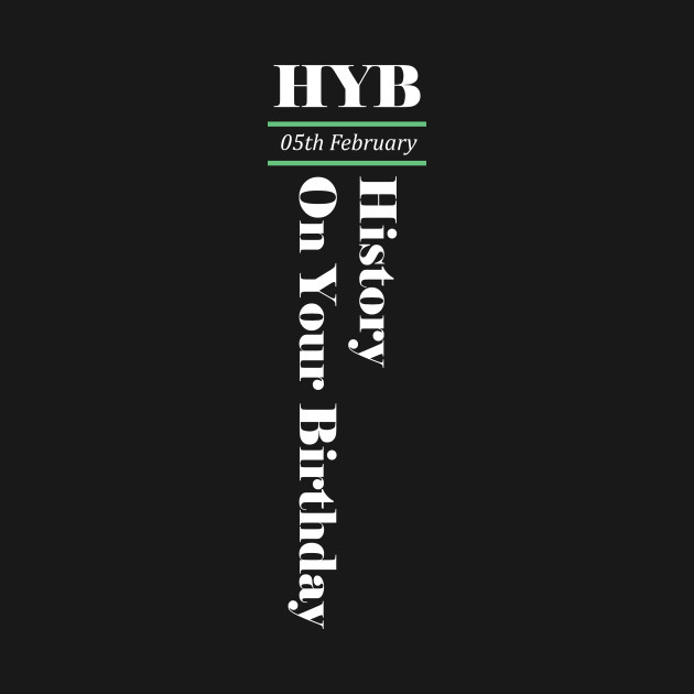 February 05th by HYB - History on Your Birthday