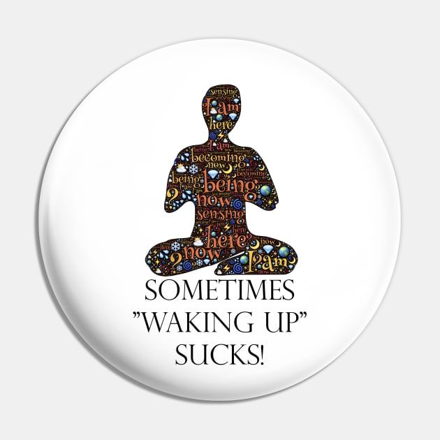 Sometimes Waking Up Sucks Pin by HighwayForSouls