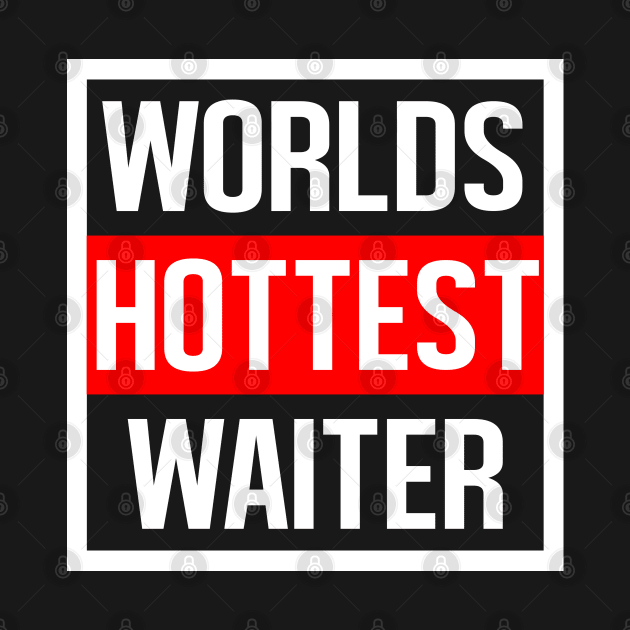 Worlds Hottest Waiter by familycuteycom