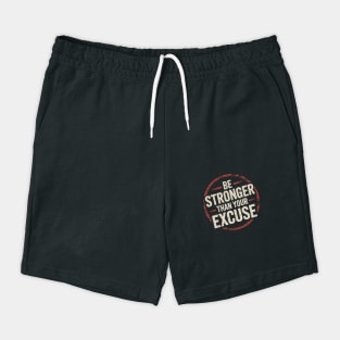 Be stronger than your excuse Shorts