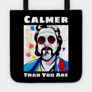 Calmer Than You Are Tote