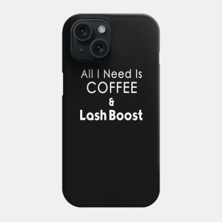 All I Need Coffee & Lash Boost T-shirt - white print Phone Case