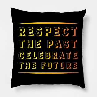 Respect the Past, Celebrate the Future" Apparel and Accessories Pillow