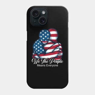 We The People Means Everyone Phone Case