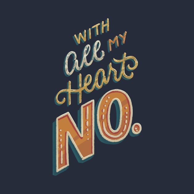 With All My Heart, No by polliadesign