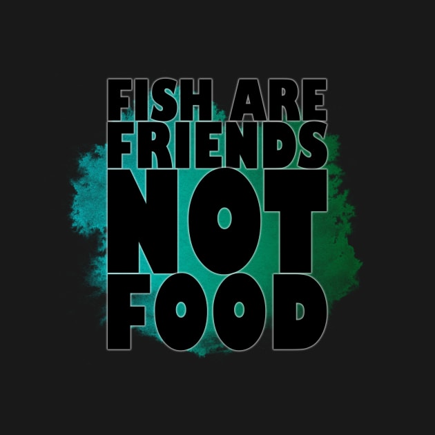 Fish are Friends, NOT Food 2 by lilypoo