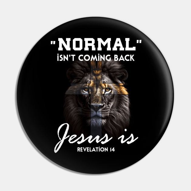 Normal Isn't Coming Back but Jesus Is Cross Christian Pin by Schoenberger Willard