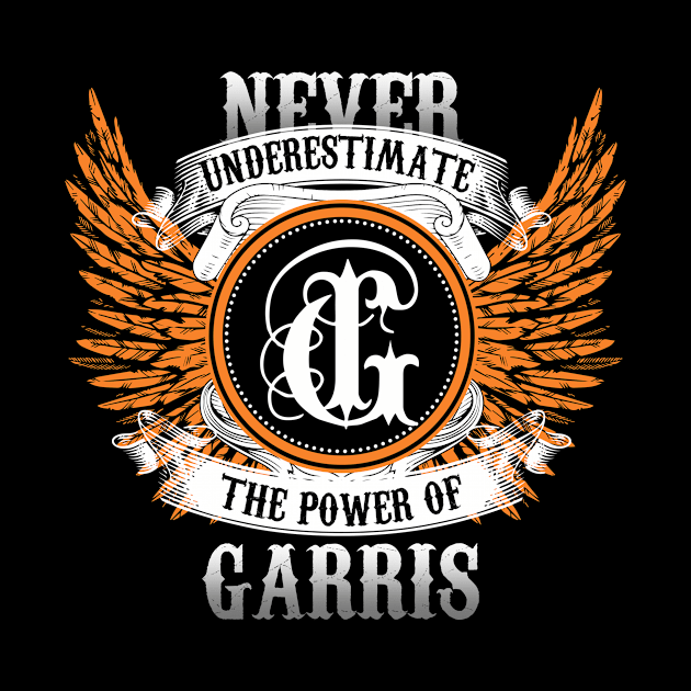 Garris Name Shirt Never Underestimate The Power Of Garris by Nikkyta