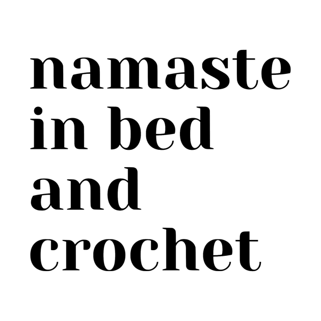 Namaste In Bed And Crochet by cornucopia