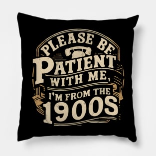 Vintage Please Be Patient With Me I'm From The 1900s Funny Fathe's Day Pillow