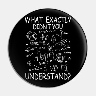 What Exactly You Didn't Understand - Math Pin