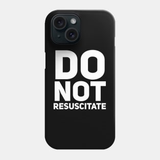 Do Not Resuscitate Phone Case