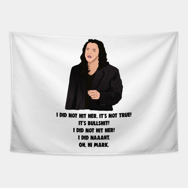 Tommy Wiseau The Room: I Did Not Hit Her Tapestry by Barnyardy