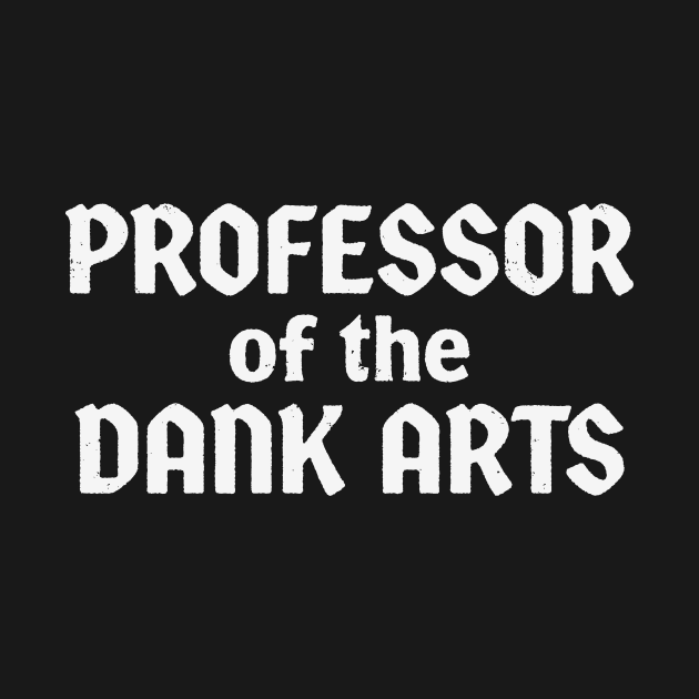 Professor of the Dank Arts by sombreroinc