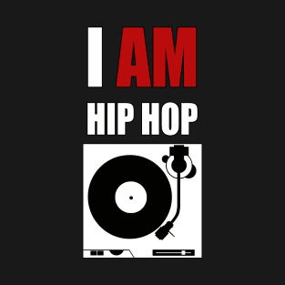 I AM HIP HOP - TURNTABLE T-Shirt