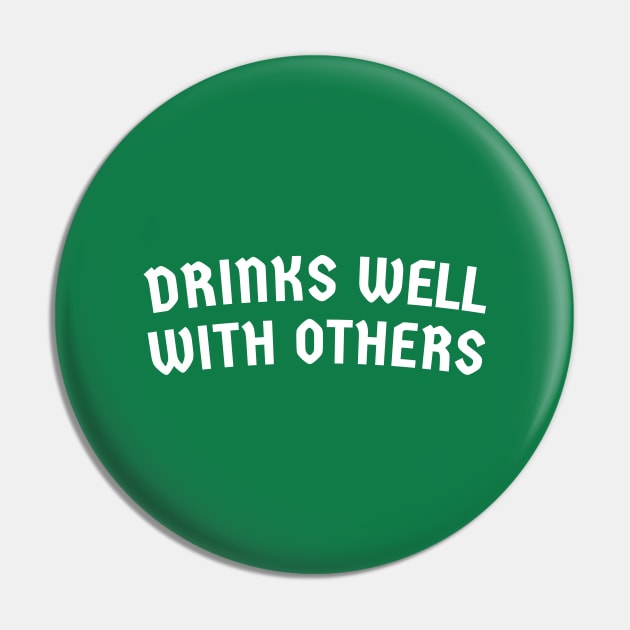 Drinks Well With Others - St. Patrick's Day Drinkers Pin by TwistedCharm