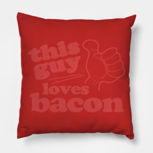 This Guy Loves Bacon Pillow