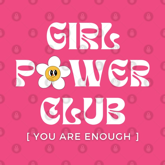 Girl Power Club. You are Enough - International Woman's Day by Yelda