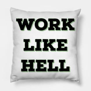 Work like Hell Pillow