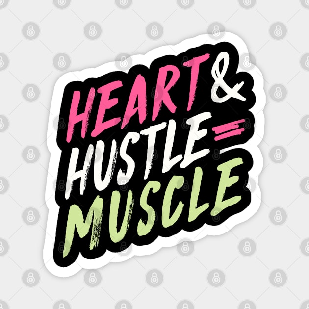 Heart & Hustle = Muscle Magnet by Andreeastore  