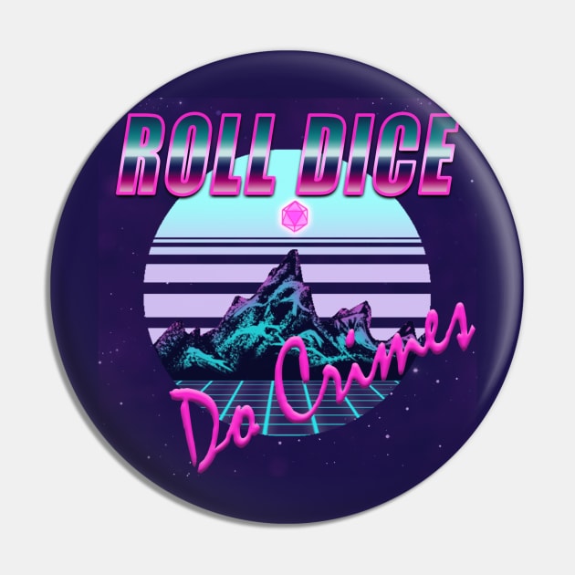 Roll Dice Do Crimes Pin by notabeanie