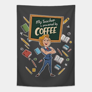 My teacher is powered by coffee Tapestry