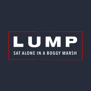 Lump Sat Alone In A Boggy Marsh T-Shirt