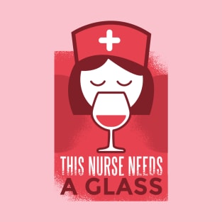 This Nurse Needs a Glass T-Shirt