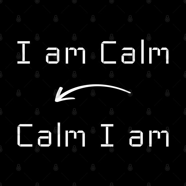 I am Calm T-Shirt mug apparel hoodie tote gift sticker pillow art pin by Myr I Am