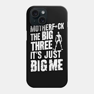 Motherf*uck The Big Three It's Just Big Me Phone Case