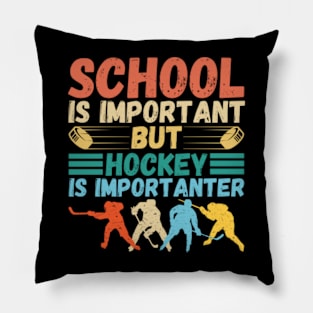 School is important But Hockey is importanter Pillow