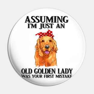 Assuming Im just an old  golden lady was your fist mistake Pin