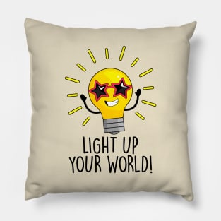 Lite up your world! Pillow