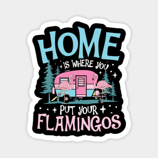 Home is Where You Put Your Flamingos - Flamingo Lover Magnet