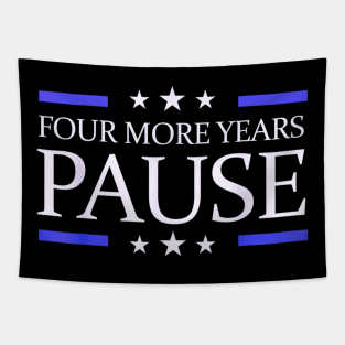 Four more years pause funny quote Tapestry