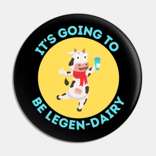 It's Going To Be Legendairy | Cow Pun Pin