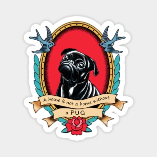 A House Is Not A Home Without A Pug Traditional Tattoo Style Magnet