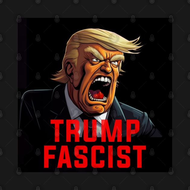 Donald Trump Fascist Dictator by Dysfunctional Tee Shop