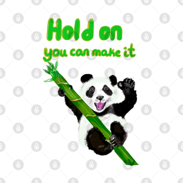 Hold on you can make it, inspirational motivational quote with Panda bear Cute kawaii fluffy Smiling Waving panda bear cub by Artonmytee