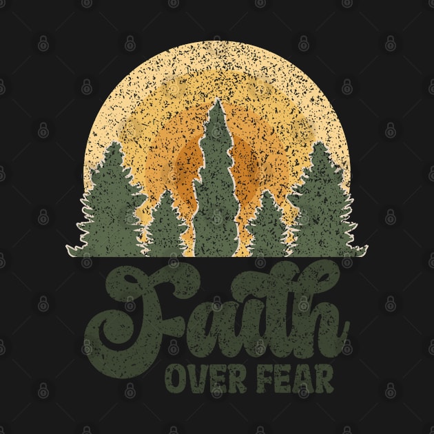 Faith Over Fear by ChristianLifeApparel