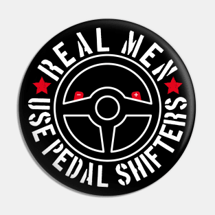 Real Men Use Pedal Shifters Pin