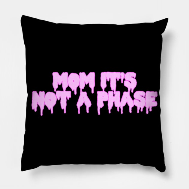Mom It’s Not A Phase Pink Pillow by ssydneyart