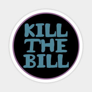 KILL THE BILL - KTB - acab - uk Magnet